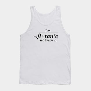 I'm Sqrt[1 + tan2 (c)] And I Know It Funny Math Tank Top